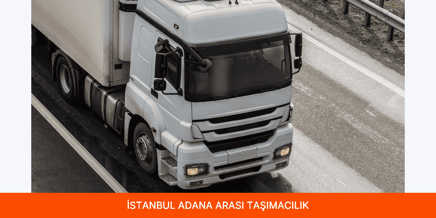 İstanbul Adana Arası Taşımacılık